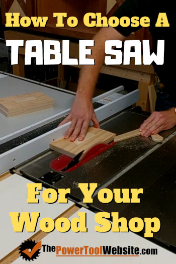 How To Choose A Table Saw To Get The Most For Your Woodworking