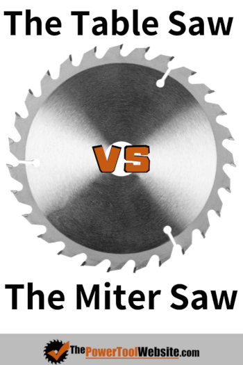 Table Saw Vs Miter Saw – Find Out Which Is Best For You