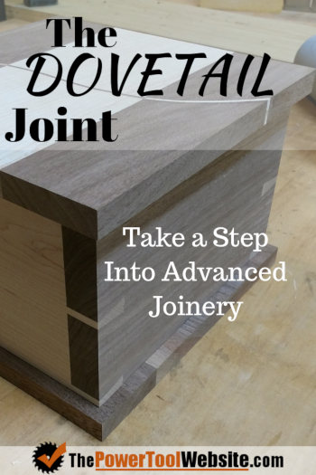 The Dovetail Joint – Take A Step Into Advanced Joinery –