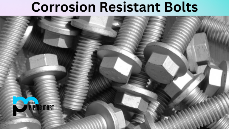 What is Corrosion Resistant Bolt? Uses and Benefits