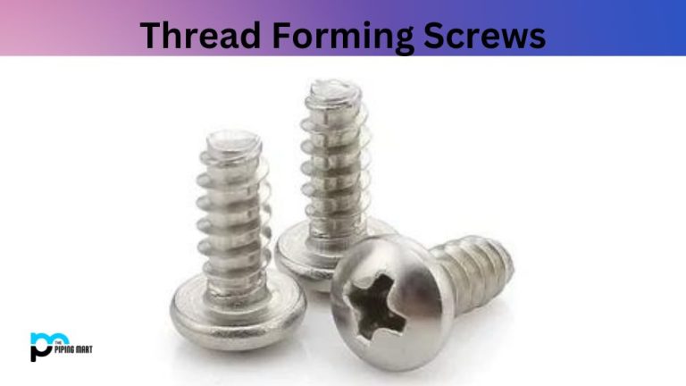 What is Thread Forming Screws? Properties, Uses and Application